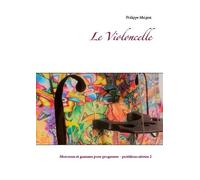 Le Violoncelle - Morceaux Et Gammes Pour Progresser - Partitions Niveau 2