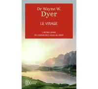 Le virage Wayne W. Dyer (Auteur), Josée Guevin (Traduction)