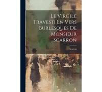 Le Virgile Travesti En Vers Burlesques De Monsieur Scarron