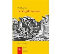 Le Virgile travesti Paul Scarron (Auteur), Jean Serroy (Editeur du volume)