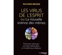 Les virus de l'esprit - Ou la nouvelle science des mèmes