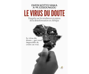Le virus du doute: Enquête sur les tendances et enjeux de la désinformation en Afrique