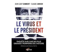 Le virus et le Président: Enquête sur l’une des plus grandes tromperies de l'Histoire
