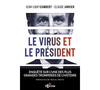 Le virus et le Président Enquête sur l'une des plus grandes tromperies de l'Histoire - Claude Janvier - IS Edition - broché - Essai