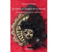 Le virus, le masque et la plume Chronique d'une saison de confinement - Claude Londner - Complicites Eds - broché - Etude