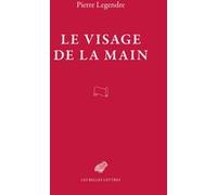 Le Visage de la main Pierre Legendre (Auteur)