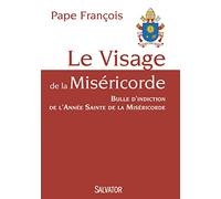 Le Visage de la Miséricorde. Bulle d'indiction de l'année sainte de la miséricorde