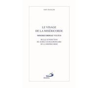 Le Visage De La Miséricorde (Misericordiae Vultus) - Bulle D'indiction Du Jubilé Extraordinaire De La Miséricorde