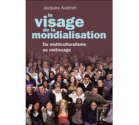 Le visage de la mondialisation - Du multiculturalisme au mét Du multiculturalisme au métissage - Jacques Audinet - Atelier Ed De L' - broché - Essai