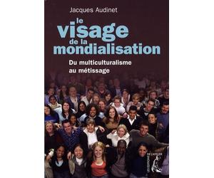 Le visage de la mondialisation : Du multiculturalisme au métissage