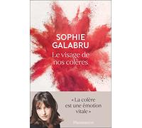 Le visage de nos colères Sophie Galabru (Auteur)
