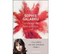 Sophie Galabru – Le visage de nos colères – Essai – Broché