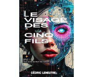 LE VISAGE DES 5 FILS: OPUS I - Ceux qu'on ne peut pas garder
