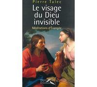 Le Visage du Dieu invisible : Méditations d'Evangile
