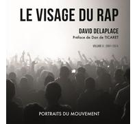 Le Visage Du Rap : Portraits Du Mouvement - Volume Ii : 2001 - 2020