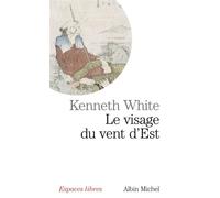 Le Visage du vent d'est Errances asiatiques - Kenneth White - Albin Michel - Poche - Récit