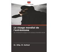 Le visage mondial de l'extrémisme: Du militantisme religieux à la violence d'extrême droite