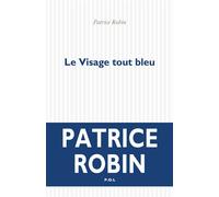 Le Visage tout bleu - Patrice Robin - P.o.l. - broché - Roman