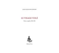 Le Visage volé: Poésies complètes 1981-1991