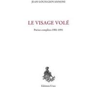 Le Visage volé : poésies complètes 1981-1991 François Heusbourg (Préface), Jean-Louis Giovannoni (Auteur)