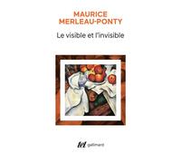 Le Visible et l'Invisible / Notes de travail Suivi de Notes de travail - Maurice Merleau-Ponty - Gallimard - broché - Essai