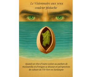 Le Visionnaire aux yeux couleur pistache: Quand un rêve d’outre-océan au parfum de mozzarella et d’origan se dissout en perspectives de culture de l’Or Vert en Sardaigne