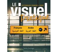 Le Visuel pratique: Dictionnaire français - arabe - Québec Amérique - Quebec Amerique - broché - Dictionnaire et encyclopédie