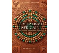 Le vitalisme africain: Sagesse ancestrale, énergie vitale et transmission