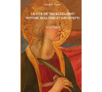 LE VITE DE’ PIÙ ECCELLENTI PITTORI, SCULTORI ET ARCHITETTI di Giorgio Vasari - VOLUME II: Edizione del 1568