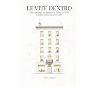 Le vite dentro: Dieci donne, un palazzo e tutto ciò che cambia senza essere visto
