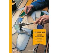 Le Vitrail - Art Et Techniques