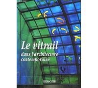 Le vitrail dans l'architecture contemporaine