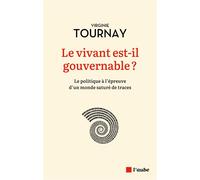 Le vivant est-il gouvernable ? - Le politique à l'épreuve d' - Virginie Tournay - L'aube Eds De - broché - Essai