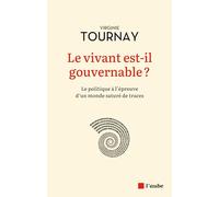 Le vivant est-il gouvernable ?: Le politique à l'épreuve d'un monde saturé de traces