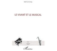 Le Vivant et le Musical - Jean-Luc Leroy - L'harmattan - broché - Essai