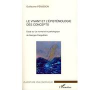 Le vivant et l'épistémologie des concepts Essai sur Le normal et le pathologique de Georges Canguilhem - Guillaume Penisson - L'harmattan - broché - Etude