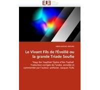 Le Vivant Fils De L''éveillé Ou La Grande Triade Soufie