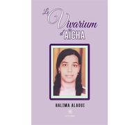 Le vivarium d'Aïcha - Halima Alaoui - Le Lys Bleu - broché - Roman