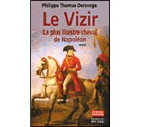Le Vizir Le plus illustre cheval de Napoléon - Philippe Thomas-Derevoge - Rocher Eds Du - broché - Biographie