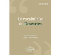 Le vocabulaire de Descartes - Nouvelle édition - Denis Kambouchner - Ellipses - broché - Scolaire / Universitaire