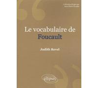 Le vocabulaire de Foucault - Judith Revel - Ellipses - broché - Scolaire / Universitaire