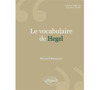 Le Vocabulaire de Hegel. Nouvelle édition - Bernard Bourgeois - Ellipses - broché - Scolaire / Universitaire