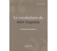 Le vocabulaire de saint Augustin - Christian Nadeau - Ellipses - broché - Scolaire / Universitaire