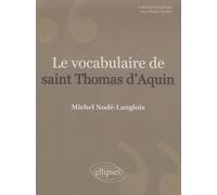 Le vocabulaire de saint Thomas d'Aquin - Michel Nodé-Langlois - Ellipses - broché - Scolaire / Universitaire
