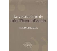 Le vocabulaire de saint Thomas d'Aquin. Nouvelle édition - Michel Nodé-Langlois - Ellipses - broché - Scolaire / Universitaire