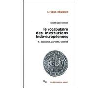 Le vocabulaire des institutions indo-européennes T1 Emile Benvéniste (Auteur)