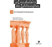 Le vocabulaire des philosophes: Tome 1, De L'Antiquité à la Renaissance