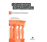 Le vocabulaire des philosophes: Tome 1, De L'Antiquité à la Renaissance
