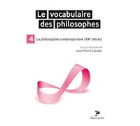 Le vocabulaire des philosophes: Tome 4, La philosophie contemporaine (XXe siècle)