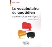 Le vocabulaire du quotidien avec exercices corrigés: Allemand